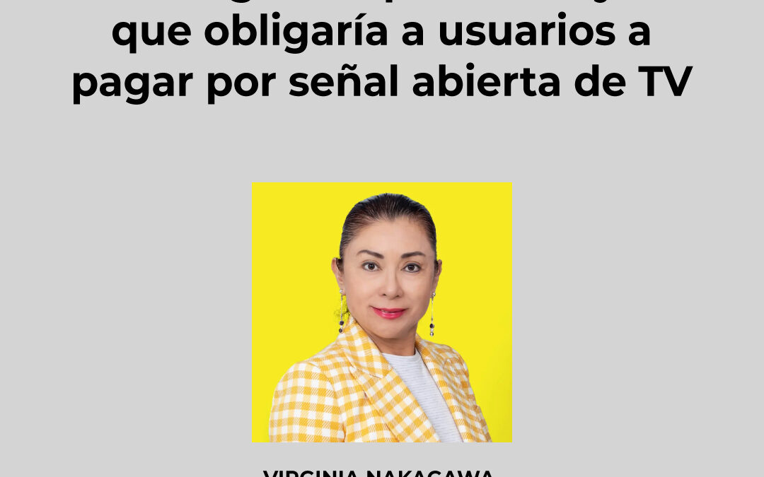 Entrevista: Congreso aprueba Ley que obligaría a usuarios a pagar por señal abierta de TV